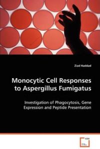 Monocytic Cell Responses to Aspergillus Fumigatus: Book by Ziad Haddad