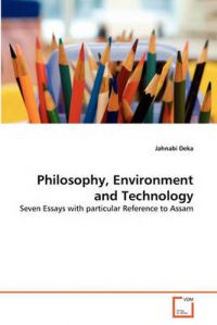 Philosophy, Environment and Technology: Book by Jahnabi Deka Philosophy, Environment and Technology: Book by Jahnabi Deka