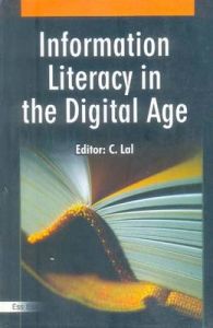 Information Literacy in the Digital Age, 2008: Book by C. Lal Information Literacy in the Digital Age, 2008: Book by C. Lal