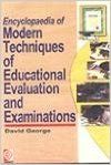 Encyclopaedia of Modern Techniques of Educational Evaluation and Examinations (Set of 5 Vols.), 1515pp, 2007 (English) 01 Edition (Paperback): Book by David George