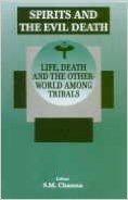 Spirits and the Evil Death. Life, Death and the Other World among Tribals: Book by Ed. Channa, S. M.