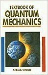 Textbook of Quantum Mechanics, 2010 (English): Book by Seema Singh Textbook of Quantum Mechanics, 2010 (English): Book by Seema Singh