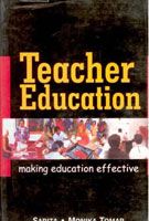 Teacher Education: Making Education Effective: Book by Sarita Monika Tomar Teacher Education: Making Education Effective: Book by Sarita Monika Tomar