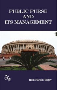 Public Purse and its management: Book by Ram Narain Yadav Public Purse and its management: Book by Ram Narain Yadav