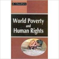 World Poverty and Human Rights: Book by S. K. Chaudhary