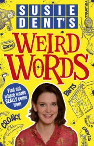 Susie Dent's - Weird Words (English) (Paperback): Book by Terry Deary Susie Dent's - Weird Words (English) (Paperback): Book by Terry Deary