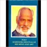 Poet Dr. Mahendra Bhatnagar - His Mind and Art (English) 01 Edition: Book by Dr. Suresh Chandra Dwivedi, Dr. Shubha Dwivedi Poet Dr. Mahendra Bhatnagar - His Mind and Art (English) 01 Edition: Book by Dr. Suresh Chandra Dwivedi, Dr. Shubha Dwivedi