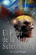 El Poder De La Mente Subconsciente ( The Power of the Subconscious Mind ): Book by Joseph Murphy