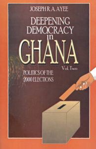 Deepening Democracy in Ghana: Politics of the 2000 Elections: v. 2: Case Studies