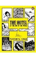 The hotel at the end of the world: Book by Parismita Singh The hotel at the end of the world: Book by Parismita Singh