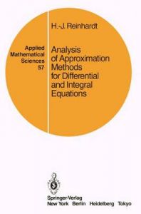 Analysis of Approximation Methods for Differential and Integral Equations: Book by Hans-Jurgen Reinhardt
