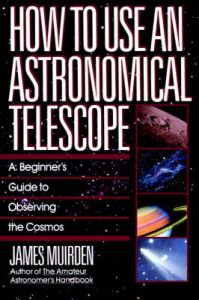 How to Use an Astronomical Telescope: Book by James Muirden