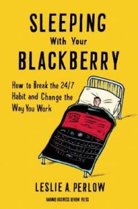 Sleeping with Your Blackberry: Book by Leslie A. Perlow