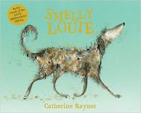 Smelly Louie (English) (Board book): Book by Catherine Rayner
