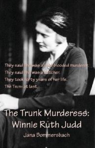 The Trunk Murderess: Winnie Ruth Judd: Book by Jana Bommersbach The Trunk Murderess: Winnie Ruth Judd: Book by Jana Bommersbach
