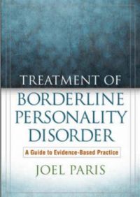 Treatment of Borderline Personality Disorder: A Guide to Evidence-based Practice: Book by Joel Paris Treatment of Borderline Personality Disorder: A Guide to Evidence-based Practice: Book by Joel Paris