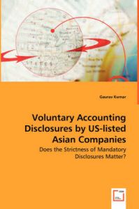 Voluntary Accounting Disclosures by Us-Listed Asian Companies - Does the Strictness of Mandatory Disclosures Matter?: Book by Gaurav Kumar