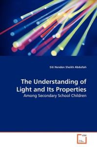 The Understanding of Light and Its Properties: Book by Siti Hendon Sheikh Abdullah