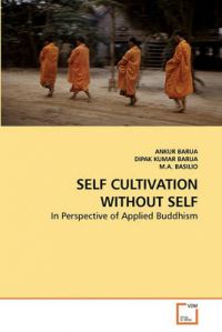 Self Cultivation Without Self: Book by Ankur Barua