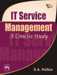 IT SERVICE MANAGEMENT : A CONCISE STUDY: Book by KELKAR S. A. IT SERVICE MANAGEMENT : A CONCISE STUDY: Book by KELKAR S. A.