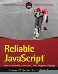 RELIABLE JAVASCRIPT : HOW TO CODE SAFELY IN THE WORLD'S MOST DANGEROUS LANGUAGE (English) 1 Edition (Paperback): Book by Lawrence D. Spencer, Seth H. Richards RELIABLE JAVASCRIPT : HOW TO CODE SAFELY IN THE WORLD'S MOST DANGEROUS LANGUAGE (English) 1 Edition (Paperback): Book by Lawrence D. Spencer, Seth H. Richards