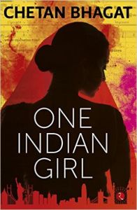 One Indian Girl Paperback - 1 Oct 2016: Book by Chetan Bhagat One Indian Girl Paperback - 1 Oct 2016: Book by Chetan Bhagat