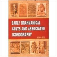 Early Brahmanical Cults and Associated Iconography (English) : Book by Richa Sikri Early Brahmanical Cults and Associated Iconography (English) : Book by Richa Sikri