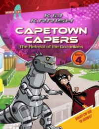 Kid Krrish - Capetown Capers : The Retreat of the Gozonians (Story 4) (English) (Paperback): Book by Harper Kid Krrish - Capetown Capers : The Retreat of the Gozonians (Story 4) (English) (Paperback): Book by Harper