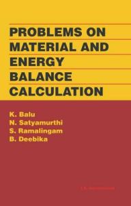 Problems on Material and Energy Balance Calculation: Book by K. Singh