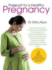 Passport to a Healthy Pregnancy: Book by Dr. Gita Arjun Passport to a Healthy Pregnancy: Book by Dr. Gita Arjun
