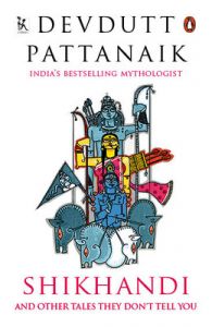 Shikhandi : And Other Tales They don't Tell You (English) (Paperback): Book by Devdutt Pattanaik Shikhandi : And Other Tales They don't Tell You (English) (Paperback): Book by Devdutt Pattanaik