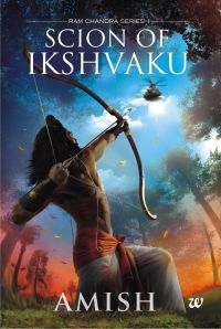 Scion of Ikshvaku, An epic adventure story book on the Ramayana, the Tale of Lord Ram. (Ram Chandra Series). A fantasy thriller set in mythological times in India: Book by Amish Tripathi