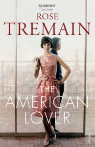 American Lover (P): Book by Rose Tremain American Lover (P): Book by Rose Tremain