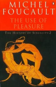 The History of Sexuality: The Use of Pleasure: v. 2: The use of Pleasure: Book by Michel Foucault The History of Sexuality: The Use of Pleasure: v. 2: The use of Pleasure: Book by Michel Foucault