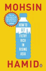 HOW TO GET FILTHY RICH IN RISING ASIA: Book by Mohsin Hamid HOW TO GET FILTHY RICH IN RISING ASIA: Book by Mohsin Hamid