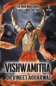 Vishwamitra : The Man Who Dared to Challenge the Gods (English) (Paperback): Book by Vineet Agarwal Vishwamitra : The Man Who Dared to Challenge the Gods (English) (Paperback): Book by Vineet Agarwal