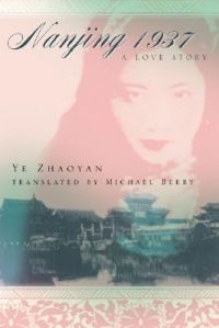 Nanjing 1937: A Love Story: Book by Ye Zhaoyan Nanjing 1937: A Love Story: Book by Ye Zhaoyan
