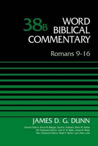 Romans 9-16,: Volume 38b: Book by James D. G. Dunn Romans 9-16,: Volume 38b: Book by James D. G. Dunn