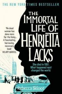 The Immortal Life of Henrietta Lacks: Book by Rebecca Skloot The Immortal Life of Henrietta Lacks: Book by Rebecca Skloot
