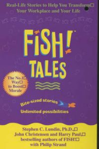 Fish Tales: Real Stories to Help Transform Your Workplace and Your Life: Book by Stephen C. Lundin Fish Tales: Real Stories to Help Transform Your Workplace and Your Life: Book by Stephen C. Lundin