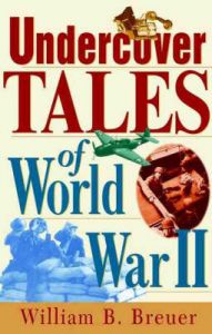 Undercover Tales of World War II: Book by William B. Breuer