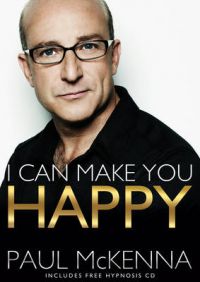 I Can Make You Happy: Book by Paul McKenna