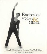 Exercises for Joints and Glands: Simple Movements to Enhance Your Well-being: Book by Swami Rama Exercises for Joints and Glands: Simple Movements to Enhance Your Well-being: Book by Swami Rama