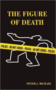 The Figure of Death: Book by Peter J Michael The Figure of Death: Book by Peter J Michael