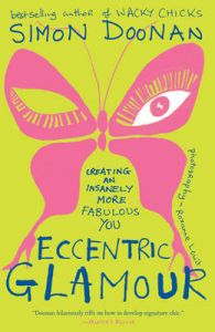Eccentric Glamour: Creating an Insanely More Fabulous You: Book by Simon Doonan