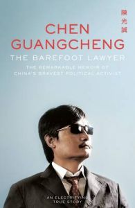 The Barefoot Lawyer: The Remarkable Memoir of China's Bravest Political Activist: Book by Chen Guangcheng The Barefoot Lawyer: The Remarkable Memoir of China's Bravest Political Activist: Book by Chen Guangcheng