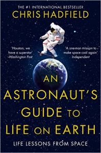 An Astronaut's Guide to Life on Earth: Book by Chris Hadfield An Astronaut's Guide to Life on Earth: Book by Chris Hadfield