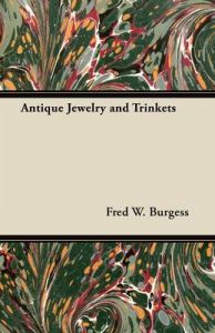 Antique Jewelry and Trinkets: Book by Fred W. Burgess