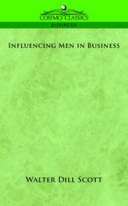 Influencing Men in Business: Book by Walter Dill Scott