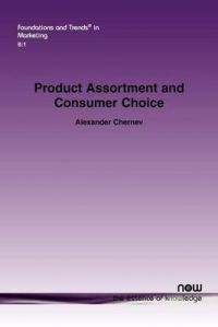 Product Assortment and Consumer Choice: An Interdisciplinary Review: Book by Alexander Chernev